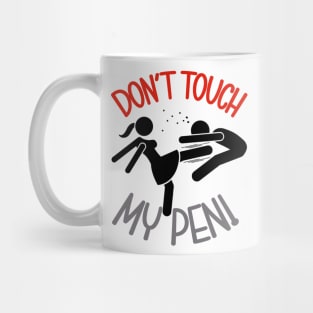 Don' touch my pen Mug